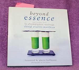 Seller image for Beyond Essence: New Recipes from Le Champignon Sauvage for sale by THE BOOK VAULT