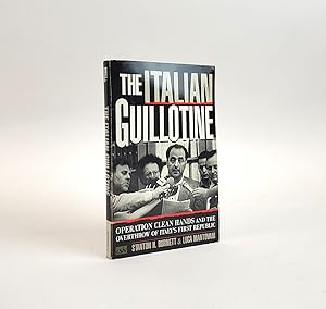 Seller image for THE ITALIAN GUILLOTINE: OPERATION CLEAN HANDS AND THE OVERTHROW OF ITALY'S FIRST REPUBLIC for sale by Second Story Books, ABAA