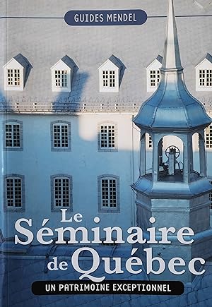Bild des Verkufers fr Le Sminaire de Qubec: un patrimoine exceptionnel zum Verkauf von Librairie La fort des Livres
