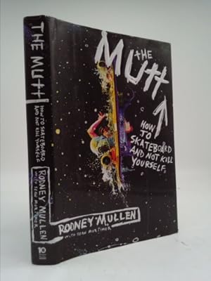 Seller image for The Mutt: How to Skateboard and Not Kill Yourself for sale by ThriftBooksVintage