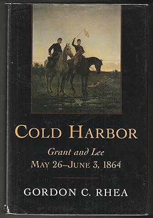 Cold Harbor: Grant and Lee, May 26-June 3, 1864