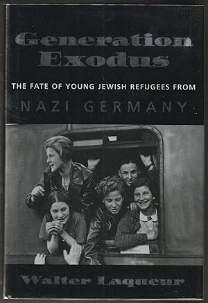 Generation Exodus : The Fate of Young Jewish Refugees from Nazi Germany
