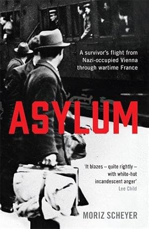 Bild des Verkufers fr Asylum: A survivor  s flight from Nazi-occupied Vienna through wartime France zum Verkauf von WeBuyBooks