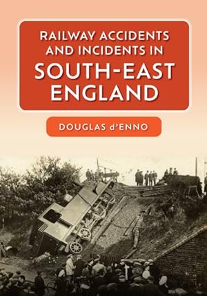 Imagen del vendedor de Railway Accidents and Incidents in South-east England a la venta por GreatBookPrices