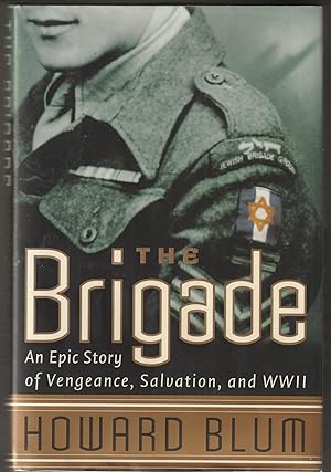 The Brigade : An Epic Story of Vengeance, Salvation, and World War II