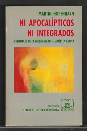 Seller image for Ni apocalpticos ni integrados: aventuras de la modernidad en Amrica Latina. for sale by La Librera, Iberoamerikan. Buchhandlung