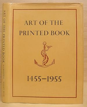 Seller image for The Art Of The Printed Book 1455 - 1955 : Masterpieces Of Typography Through Five Centuries From The Collections Of The Pierpont Morgan Library, New York for sale by Eastleach Books