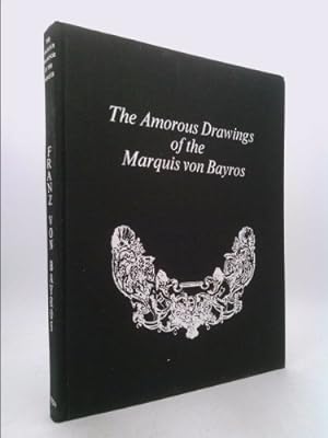 Imagen del vendedor de The Amorous Drawings of the Marquis Von Bayros: Part I [and] Part II. (Two Volumes in One) a la venta por ThriftBooksVintage