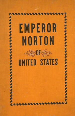 Immagine del venditore per EMPEROR NORTON. LIFE AND EXPERIENCES OF A NOTABLE CHARACTER IN SAN FRANCISCO, 1849-1880 venduto da Kolbe and Fanning Numismatic Booksellers
