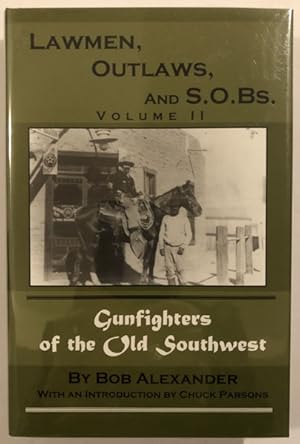 Bild des Verkufers fr LAWMEN, OUTLAWS, AND S.O.BS. GUNFIGHTERS OF THE OLD SOUTHWEST. VOLUME II zum Verkauf von BUCKINGHAM BOOKS, ABAA, ILAB, IOBA