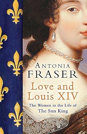 Immagine del venditore per Love and Louis XIV: The Women in the Life of the Sun King venduto da WeBuyBooks