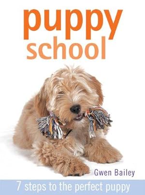 Bild des Verkufers fr Puppy School: 7 Steps to the Perfect Puppy zum Verkauf von WeBuyBooks