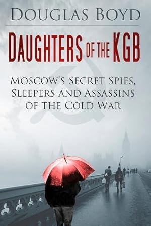 Bild des Verkufers fr Daughters of the KGB: Moscow's Secret Spies, Sleepers and Assassins of the Cold War (Espionage) zum Verkauf von WeBuyBooks