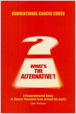 Seller image for Conventional Cancer Cures - What's the Alternative?: a Comprehensive Guide to Cancer Therapies from Around the World for sale by WeBuyBooks