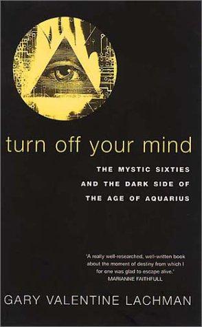 Bild des Verkufers fr Turn Off Your Mind: The Mystic Sixties and the Dark Sid zum Verkauf von WeBuyBooks