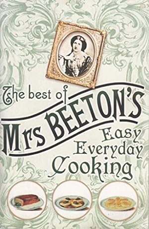 Bild des Verkufers fr The Best of Mrs Beeton's Easy Everyday Cooking zum Verkauf von WeBuyBooks