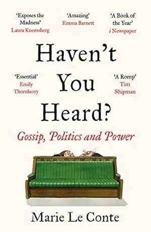 Seller image for Haven't You Heard?: Gossip, Politics and Power for sale by WeBuyBooks