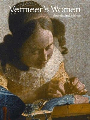 Immagine del venditore per Vermeer's Women: Secrets and Silence venduto da WeBuyBooks