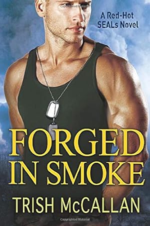 Bild des Verkufers fr Forged in Smoke: 3 (A Red-Hot SEALs Novel, 3) zum Verkauf von WeBuyBooks