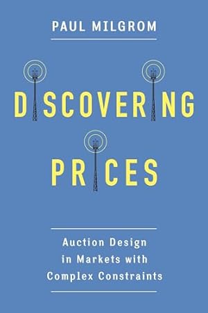 Seller image for Discovering Prices: Auction Design in Markets with Complex Constraints (Kenneth J. Arrow Lecture Series) for sale by WeBuyBooks