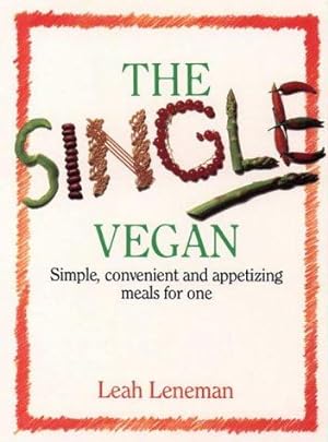 Image du vendeur pour The Single Vegan: Simple, Convenient and Appetizing Meals for One mis en vente par WeBuyBooks