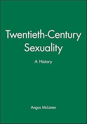 Bild des Verkufers fr Twentieth-Century Sexuality: A History (Family, Sexuality and Social Relations in Past Times) zum Verkauf von WeBuyBooks