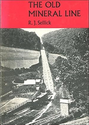 Seller image for The Old Mineral Line: An illustrated survey of the West Somerset Mineral Railway from Watchet to the Brendon Hills as it was and is today for sale by WeBuyBooks