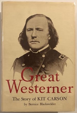 Seller image for THE GREAT WESTERNER THE STORY OF KIT CARSON for sale by BUCKINGHAM BOOKS, ABAA, ILAB, IOBA