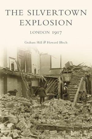 Bild des Verkufers fr The Silvertown Explosion: London 1917 zum Verkauf von WeBuyBooks