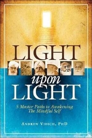 Imagen del vendedor de Light Upon Light: 5 Master Paths to Awakening the Mindful Self a la venta por WeBuyBooks