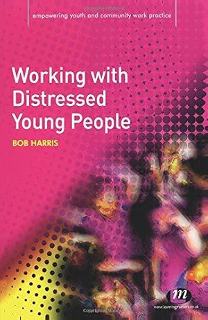 Immagine del venditore per Working with Distressed Young People (Empowering Youth and Community Work PracticeýLM Series) venduto da WeBuyBooks