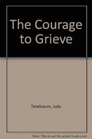 Image du vendeur pour The Courage to Grieve mis en vente par WeBuyBooks