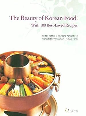 Bild des Verkufers fr The Beauty of Korean Food: With 100 Best-Loved Recipes zum Verkauf von WeBuyBooks