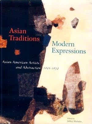 Seller image for Asian Traditions Modern Expressions: Asian American Artists and Abstraction, 1945-1970 for sale by WeBuyBooks