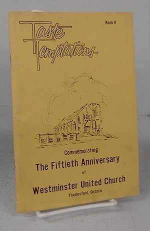 Imagen del vendedor de Taste Temptations Book II: Commemorating The Fiftieth Anniversary of Westminster United Church, Thamesford, Ontario a la venta por Attic Books (ABAC, ILAB)