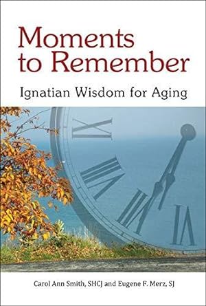 Seller image for Moments to Remember: Ignatian Wisdom for Aging for sale by WeBuyBooks