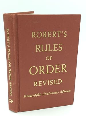 ROBERT'S RULES OF ORDER REVISED: Seventy-fifth Anniversary Edition