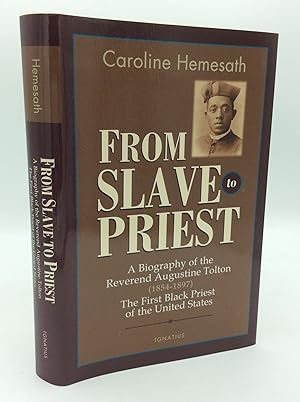 Imagen del vendedor de FROM SLAVE TO PRIEST: A Biography of the Reverend Augustine Tolton (1854-1897), First Black American Priest of the United States a la venta por Kubik Fine Books Ltd., ABAA