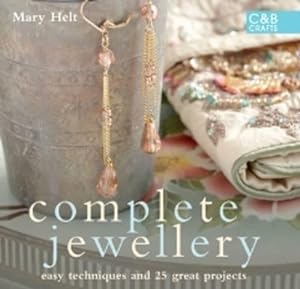 Imagen del vendedor de Complete Jewellery: Easy techniques and 25 great projects (The Complete Craft Series) a la venta por WeBuyBooks 2