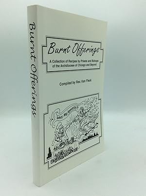 Seller image for BURNT OFFERINGS: A Collection of Recipes by Priests and Bishops of the Archdiocese of Chicago and Beyond for sale by Kubik Fine Books Ltd., ABAA