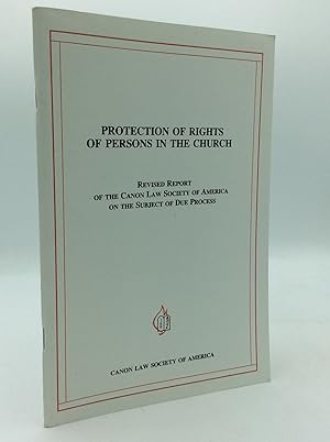 Image du vendeur pour PROTECTION OF RIGHTS OF PERSONS IN THE CHURCH: Revised Report of the Canon Law Society of America on the Subject of Due Process mis en vente par Kubik Fine Books Ltd., ABAA