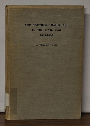 Seller image for The Northern Railroads in the Civil War 1861-1865 for sale by Cat's Cradle Books