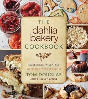 Imagen del vendedor de The Dahlia Bakery Cookbook: Sweetness in Seattle (Hardback or Cased Book) a la venta por BargainBookStores