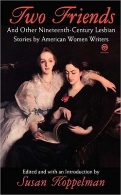 Imagen del vendedor de Two Friends and Other 19th-Century American Lesbian Stories: By American Women Writers (Paperback or Softback) a la venta por BargainBookStores