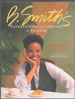 Seller image for B. SMITH'S ENTERTAINING AND COOKING FOR FRIENDS for sale by The Avocado Pit