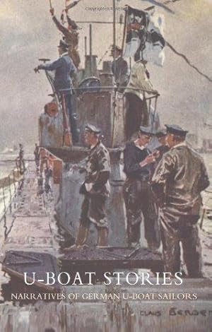 Image du vendeur pour U-Boat Stories - Great War.: U-Boat Stories - Great War. mis en vente par WeBuyBooks