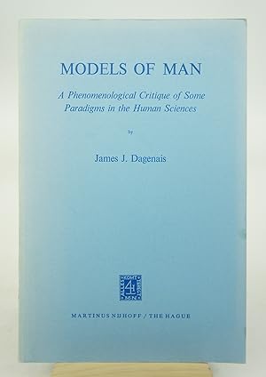 Models of Man: A Phenomenological Critique of Some Paradigms in the Human Sciences