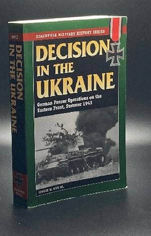 Immagine del venditore per Decision in the Ukraine: German Panzer Operations on the Eastern Front, Summer 1943 (Stackpole Military History Series) venduto da Furrowed Brow Books, IOBA