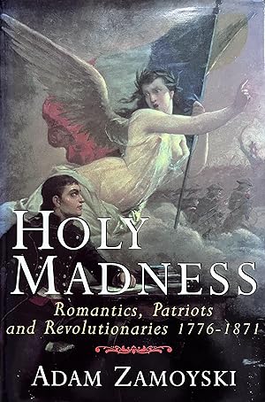 Seller image for Holy Madness: Romantics, Patriots and Revolutionaries, 1776-1871 for sale by Object Relations, IOBA