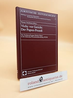 Bild des Verkufers fr Vichy vor Gericht: Der Papon-Proze. Der Strafproze gegen Maurice Papon in der deutschen Presseberichterstattung 1997/98. (Juristische Zeitgeschichte, Abt. 5: Juristisches Zeitgeschen, Bd. 3) zum Verkauf von Roland Antiquariat UG haftungsbeschrnkt